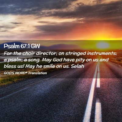 Picture 02 - Psalm 67:1 GW - For the choir director; on stringed instruments; - Bible Verse Picture