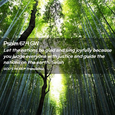 Picture 02 - Psalm 67:4 GW - Let the nations be glad and sing joyfully because - Bible Verse Picture