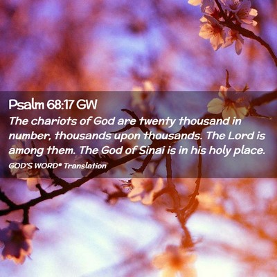 Picture 02 - Psalm 68:17 GW - The chariots of God are twenty thousand in - Bible Verse Picture