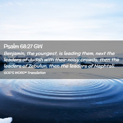 Picture 02 - Psalm 68:27 GW - Benjamin, the youngest, is leading them, next the - Bible Verse Picture
