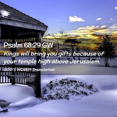 Picture 02 - Psalm 68:29 GW - Kings will bring you gifts because of your temple - Bible Verse Picture