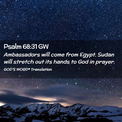Picture 02 - Psalm 68:31 GW - Ambassadors will come from Egypt. Sudan will - Bible Verse Picture