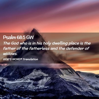 Picture 02 - Psalm 68:5 GW - The God who is in his holy dwelling place is the - Bible Verse Picture