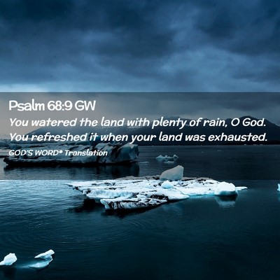 Picture 02 - Psalm 68:9 GW - You watered the land with plenty of rain, O God. - Bible Verse Picture