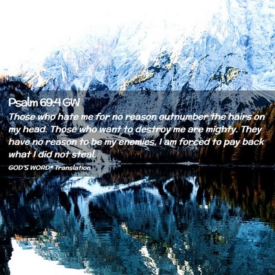 Picture 02 - Psalm 69:4 GW - Those who hate me for no reason outnumber the - Bible Verse Picture