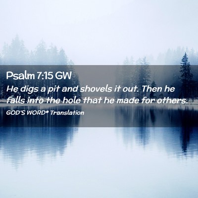 Picture 02 - Psalm 7:15 GW - He digs a pit and shovels it out. Then he falls - Bible Verse Picture