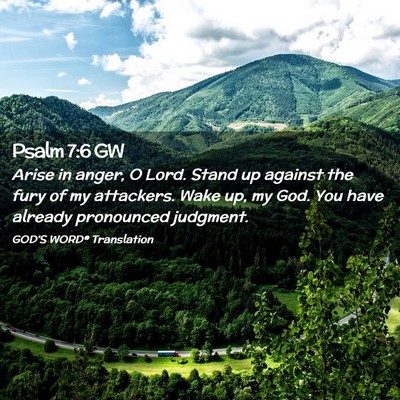 Picture 02 - Psalm 7:6 GW - Arise in anger, O Lord. Stand up against the fury - Bible Verse Picture