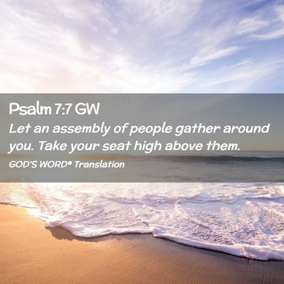 Picture 02 - Psalm 7:7 GW - Let an assembly of people gather around you. Take - Bible Verse Picture