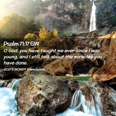Picture 02 - Psalm 71:17 GW - O God, you have taught me ever since I was young, - Bible Verse Picture