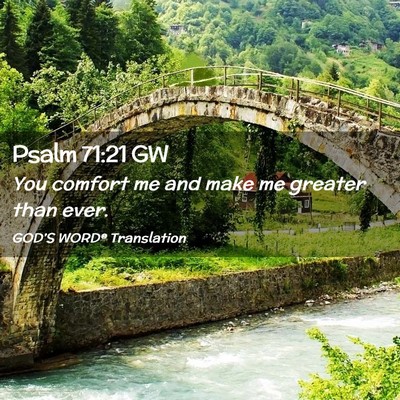 Picture 02 - Psalm 71:21 GW - You comfort me and make me greater than - Bible Verse Picture