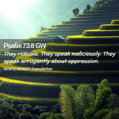 Picture 02 - Psalm 73:8 GW - They ridicule. They speak maliciously. They speak - Bible Verse Picture