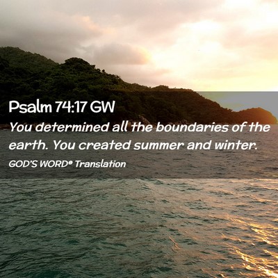 Picture 02 - Psalm 74:17 GW - You determined all the boundaries of the earth. - Bible Verse Picture