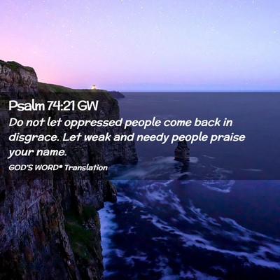 Picture 02 - Psalm 74:21 GW - Do not let oppressed people come back in - Bible Verse Picture