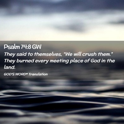 Picture 02 - Psalm 74:8 GW - They said to themselves, “We will crush - Bible Verse Picture