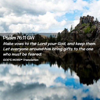 Picture 02 - Psalm 76:11 GW - Make vows to the Lord your God, and keep them. - Bible Verse Picture