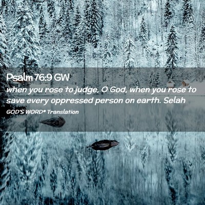 Picture 02 - Psalm 76:9 GW - when you rose to judge, O God, when you rose to - Bible Verse Picture