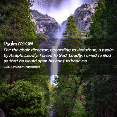 Picture 02 - Psalm 77:1 GW - For the choir director; according to Jeduthun; a - Bible Verse Picture