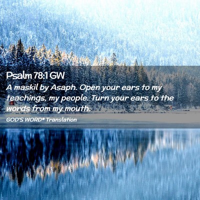 Picture 02 - Psalm 78:1 GW - A maskil by Asaph. Open your ears to my - Bible Verse Picture