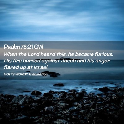 Picture 02 - Psalm 78:21 GW - When the Lord heard this, he became furious. His - Bible Verse Picture