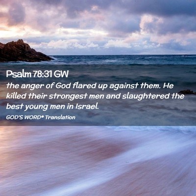 Picture 02 - Psalm 78:31 GW - the anger of God flared up against them. He - Bible Verse Picture