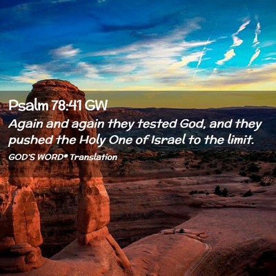 Picture 02 - Psalm 78:41 GW - Again and again they tested God, and they pushed - Bible Verse Picture