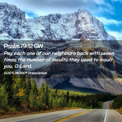 Picture 02 - Psalm 79:12 GW - Pay each one of our neighbors back with seven - Bible Verse Picture