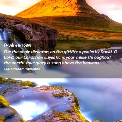 Picture 02 - Psalm 8:1 GW - For the choir director; on the gittith; a psalm - Bible Verse Picture