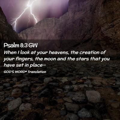 Picture 02 - Psalm 8:3 GW - When I look at your heavens, the creation of your - Bible Verse Picture