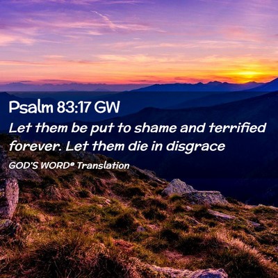 Picture 02 - Psalm 83:17 GW - Let them be put to shame and terrified forever. - Bible Verse Picture