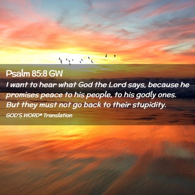 Picture 02 - Psalm 85:8 GW - I want to hear what God the Lord says, because he - Bible Verse Picture