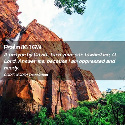 Picture 02 - Psalm 86:1 GW - A prayer by David. Turn your ear toward me, O - Bible Verse Picture