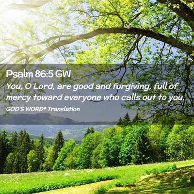Picture 02 - Psalm 86:5 GW - You, O Lord, are good and forgiving, full of - Bible Verse Picture