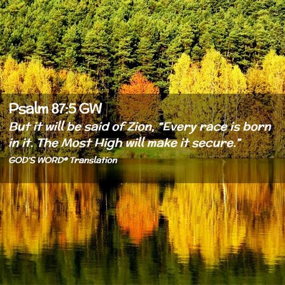 Picture 02 - Psalm 87:5 GW - But it will be said of Zion, “Every race is - Bible Verse Picture