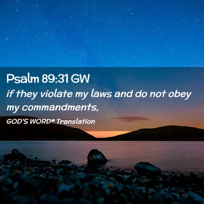 Picture 02 - Psalm 89:31 GW - if they violate my laws and do not obey my - Bible Verse Picture