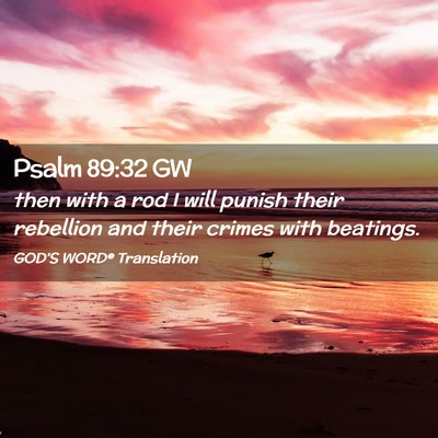 Picture 02 - Psalm 89:32 GW - then with a rod I will punish their rebellion and - Bible Verse Picture