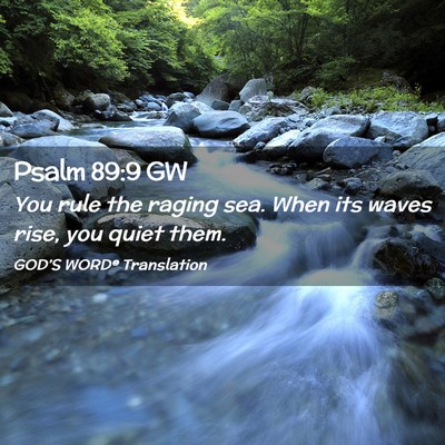 Picture 02 - Psalm 89:9 GW - You rule the raging sea. When its waves rise, you - Bible Verse Picture