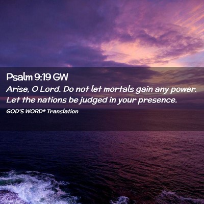 Picture 02 - Psalm 9:19 GW - Arise, O Lord. Do not let mortals gain any power. - Bible Verse Picture