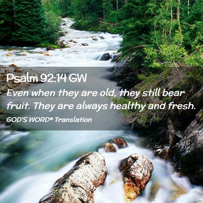 Picture 02 - Psalm 92:14 GW - Even when they are old, they still bear fruit. - Bible Verse Picture