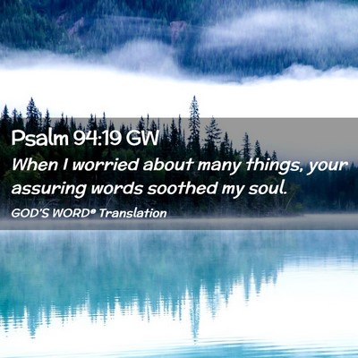 Picture 02 - Psalm 94:19 GW - When I worried about many things, your assuring - Bible Verse Picture
