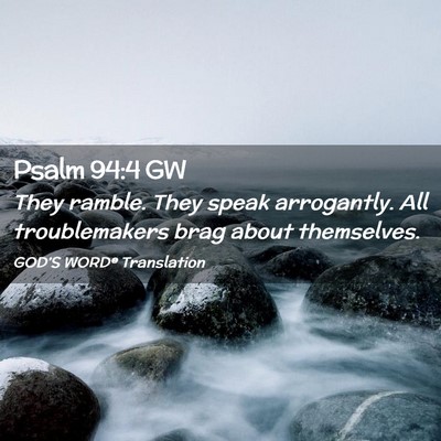 Picture 02 - Psalm 94:4 GW - They ramble. They speak arrogantly. All - Bible Verse Picture