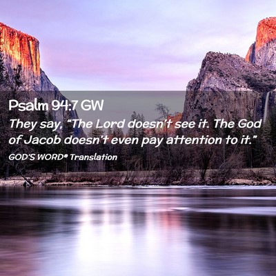 Picture 02 - Psalm 94:7 GW - They say, “The Lord doesn’t see it. The God - Bible Verse Picture