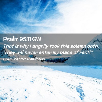 Picture 02 - Psalm 95:11 GW - That is why I angrily took this solemn oath: - Bible Verse Picture