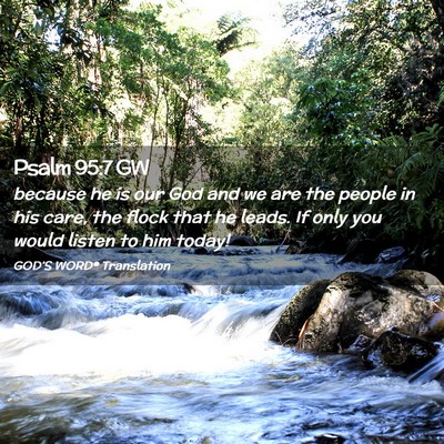 Picture 02 - Psalm 95:7 GW - because he is our God and we are the people in - Bible Verse Picture
