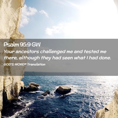 Picture 02 - Psalm 95:9 GW - Your ancestors challenged me and tested me there, - Bible Verse Picture
