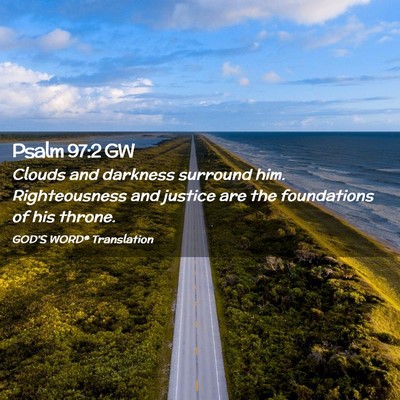 Picture 02 - Psalm 97:2 GW - Clouds and darkness surround him. Righteousness - Bible Verse Picture