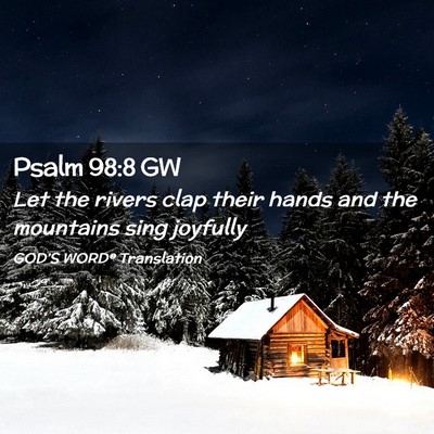 Picture 02 - Psalm 98:8 GW - Let the rivers clap their hands and the mountains - Bible Verse Picture