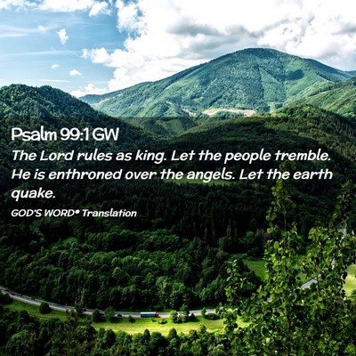 Picture 02 - Psalm 99:1 GW - The Lord rules as king. Let the people tremble. - Bible Verse Picture