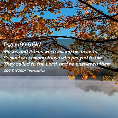 Picture 02 - Psalm 99:6 GW - Moses and Aaron were among his priests. Samuel - Bible Verse Picture