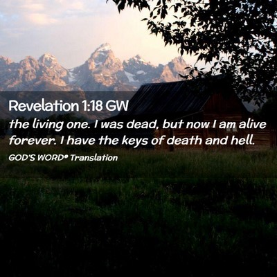 Picture 02 - Revelation 1:18 GW - the living one. I was dead, but now I am alive - Bible Verse Picture