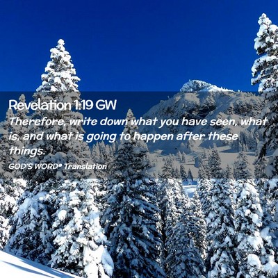 Picture 02 - Revelation 1:19 GW - Therefore, write down what you have seen, what - Bible Verse Picture